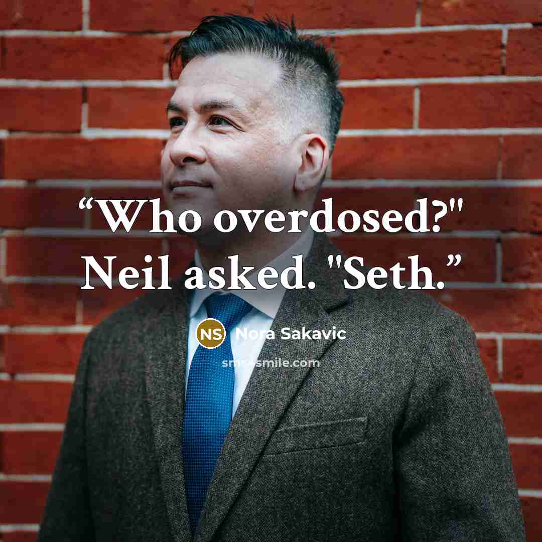 “Who overdosed?" Neil asked. "Seth.” quote by Nora Sakavic