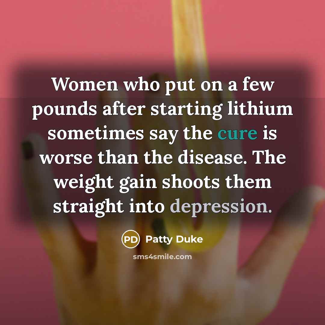“Women who put on a few pounds after starting lithium…” quote by Patty Duke