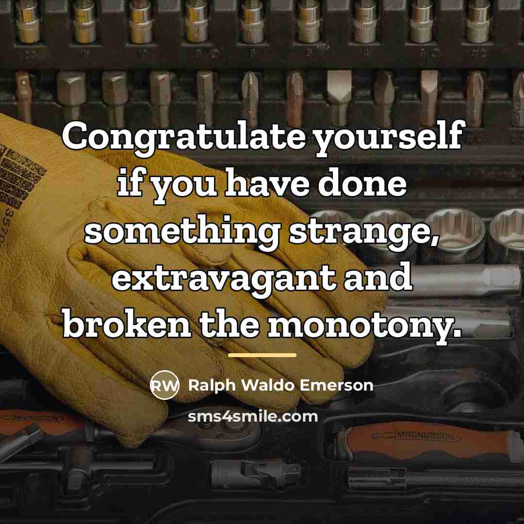 “Congratulate yourself if you have done something strange, extravagant and…” quote by Ralph Waldo Emerson