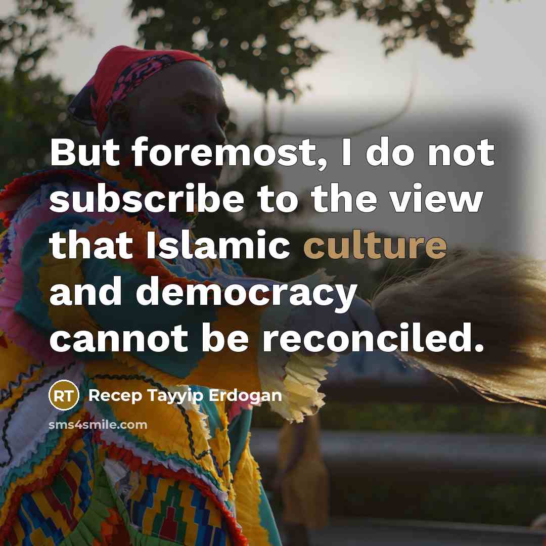 “But foremost, I do not subscribe to the view that…” quote by Recep Tayyip Erdogan