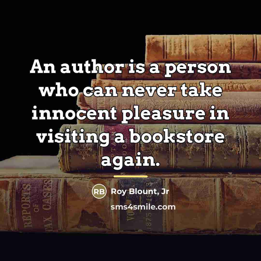 “An author is a person who can never take innocent…” quote by Roy Blount, Jr