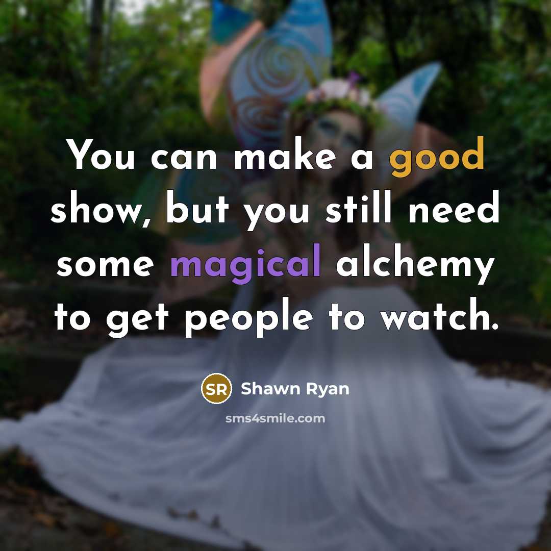 “You can make a good show, but you still need…” quote by Shawn Ryan