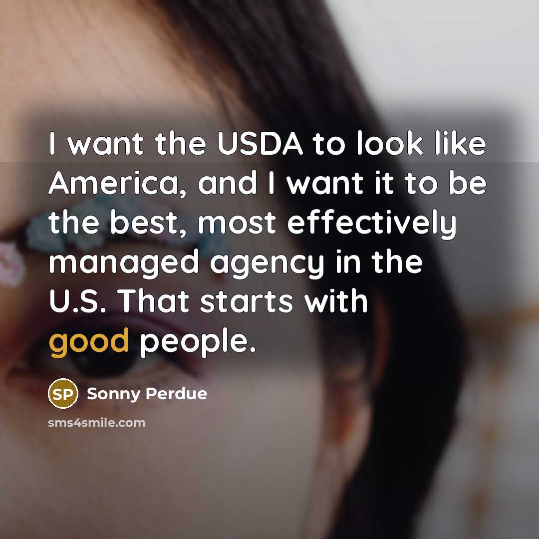 “I want the USDA to look like America, and I…” quote by Sonny Perdue