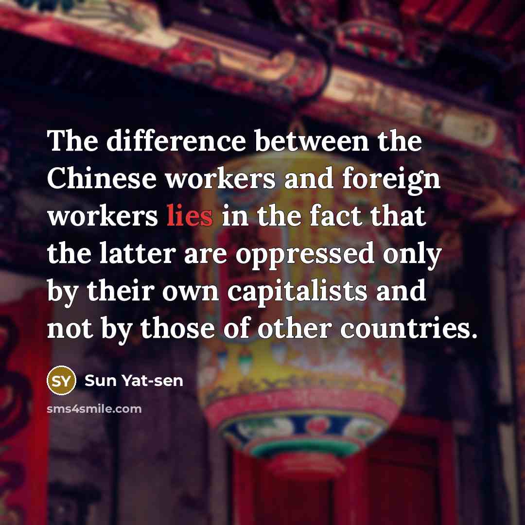 “The difference between the Chinese workers and foreign workers lies…” quote by Sun Yat-sen