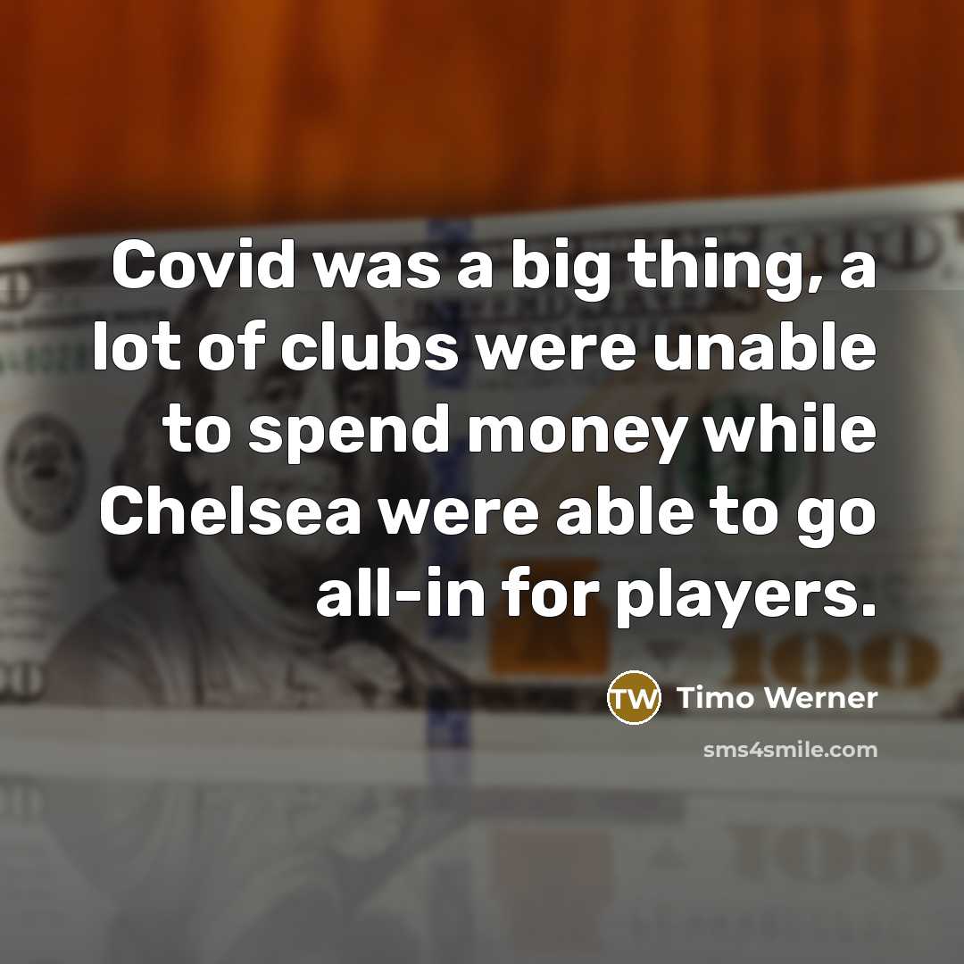 “Covid was a big thing, a lot of clubs were…” quote by Timo Werner