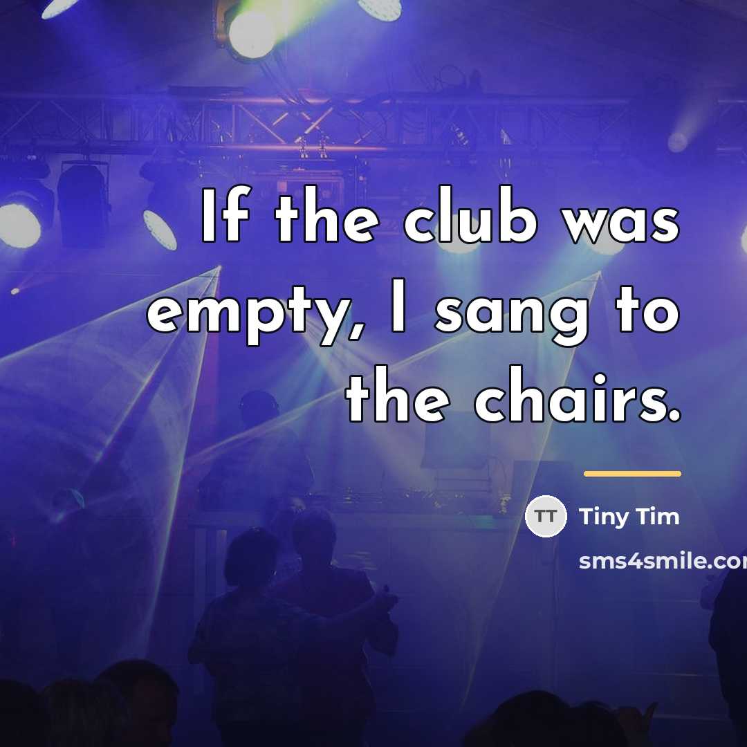 “If the club was empty, I sang to the chairs.…” quote by Tiny Tim