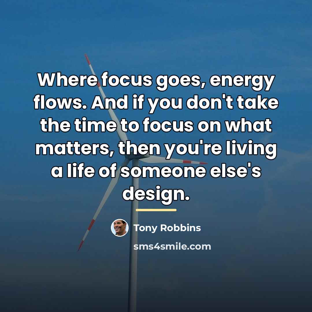 “Where focus goes, energy flows. And if you don't take…” quote by Tony Robbins