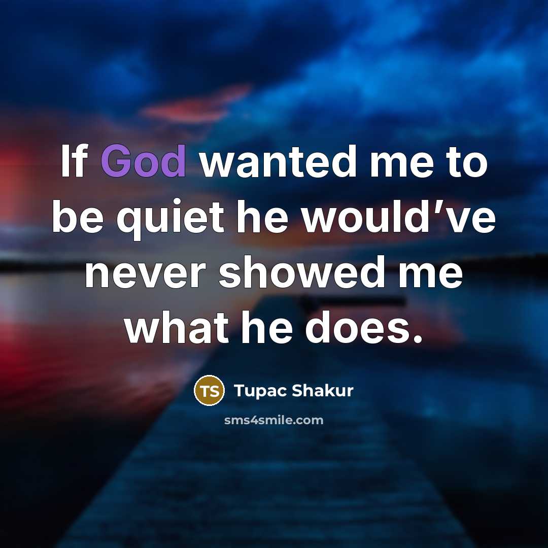 “If God wanted me to be quiet he would’ve never…” quote by Tupac Shakur