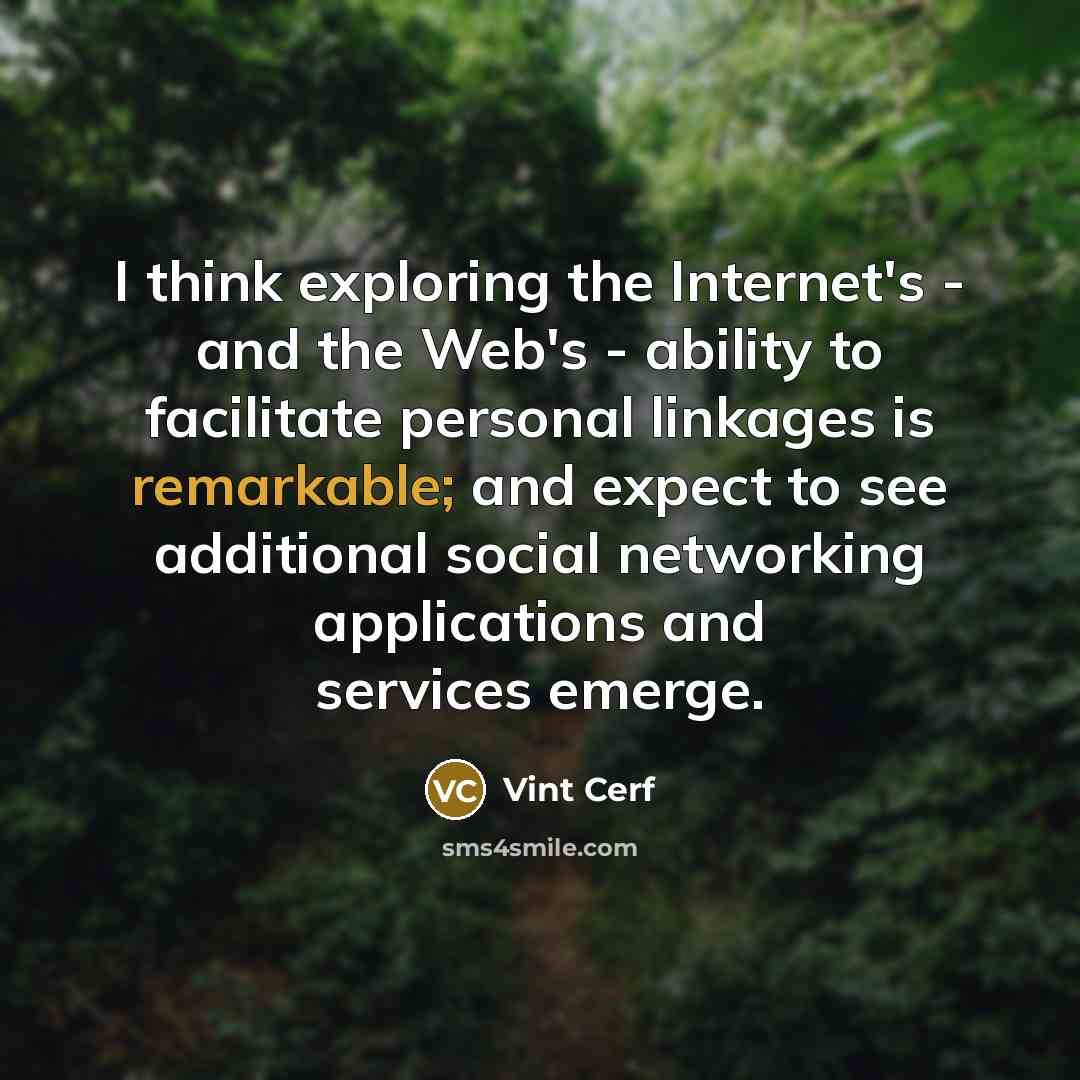 “I think exploring the Internet's - and the Web's -…” quote by Vint Cerf