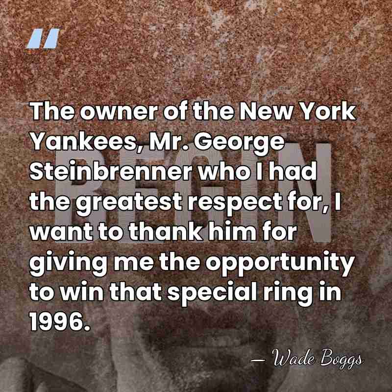 The owner of the New York Yankees, Mr. George Steinbrenner who I&hellip; - Wade Boggs