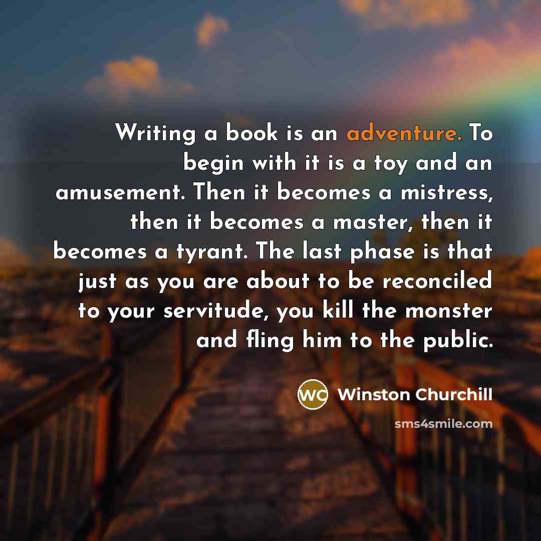 “Writing a book is an adventure. To begin with it…” quote by Winston Churchill