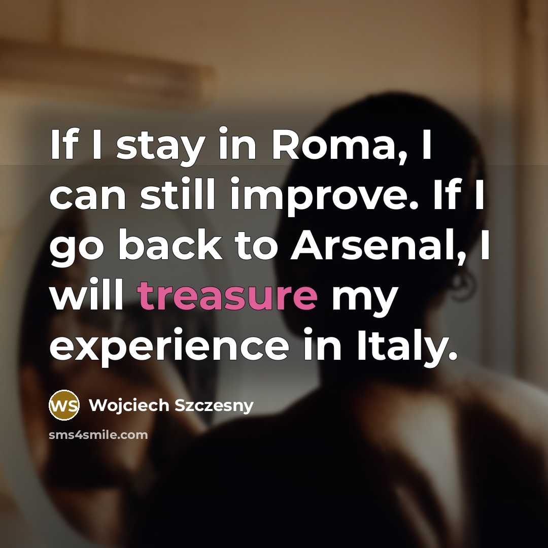 “If I stay in Roma, I can still improve. If…” quote by Wojciech Szczesny