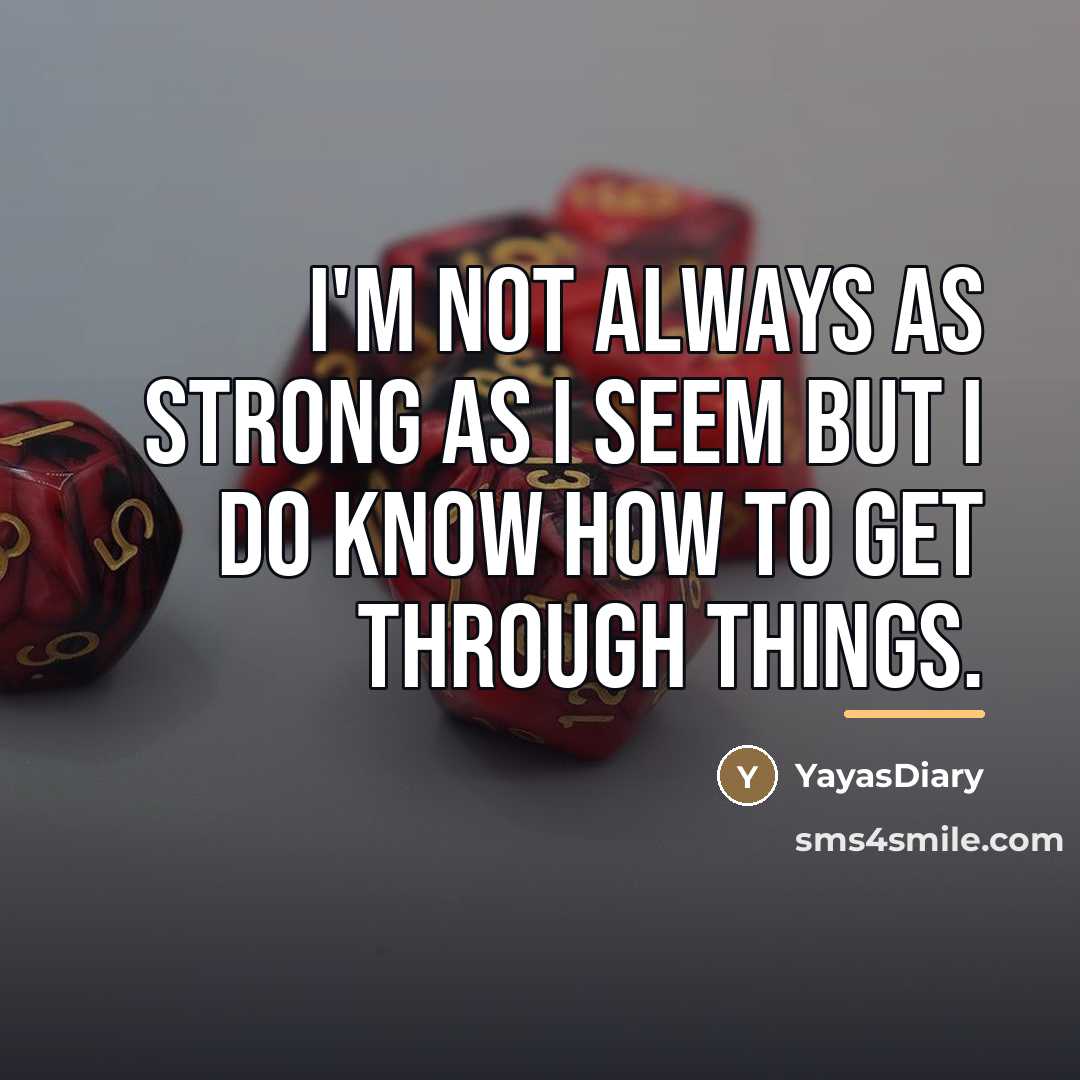 “I'm not always as strong as I seem but I…” quote by Yayasdiary