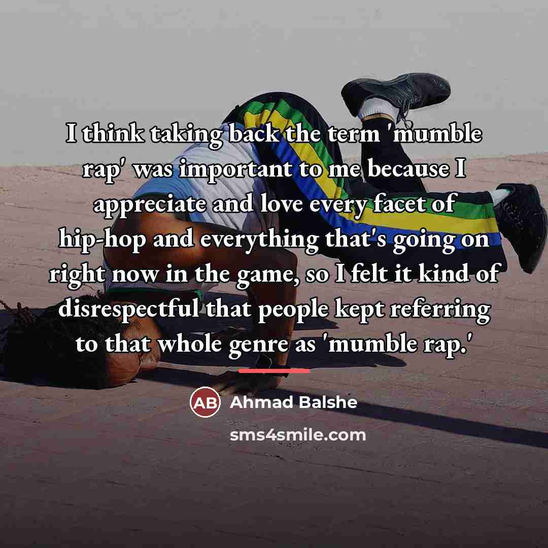 “I think taking back the term 'mumble rap' was important…” quote by Ahmad Balshe