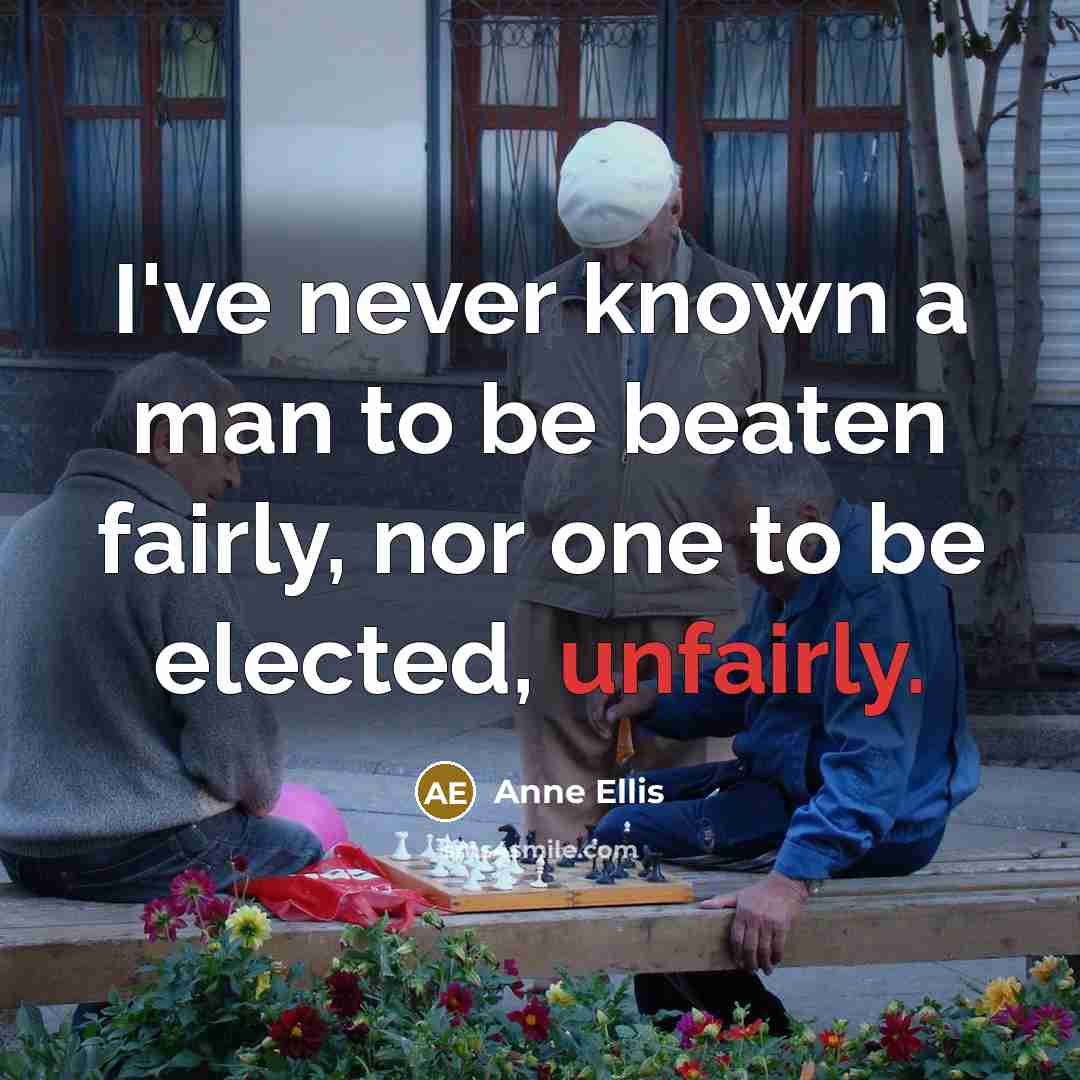 “I've never known a man to be beaten fairly, nor…” quote by Anne Ellis