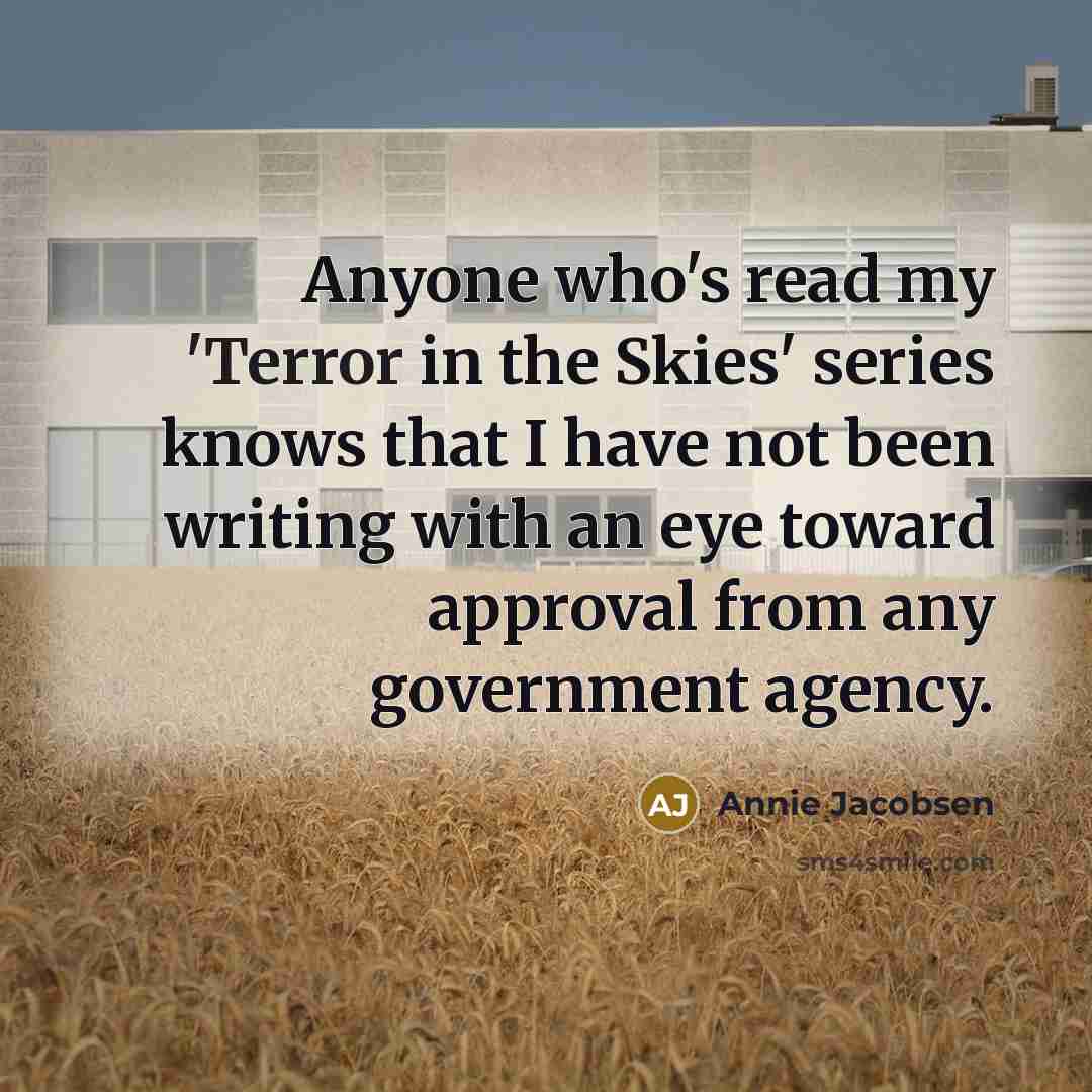 “Anyone who's read my 'Terror in the Skies' series knows…” quote by Annie Jacobsen