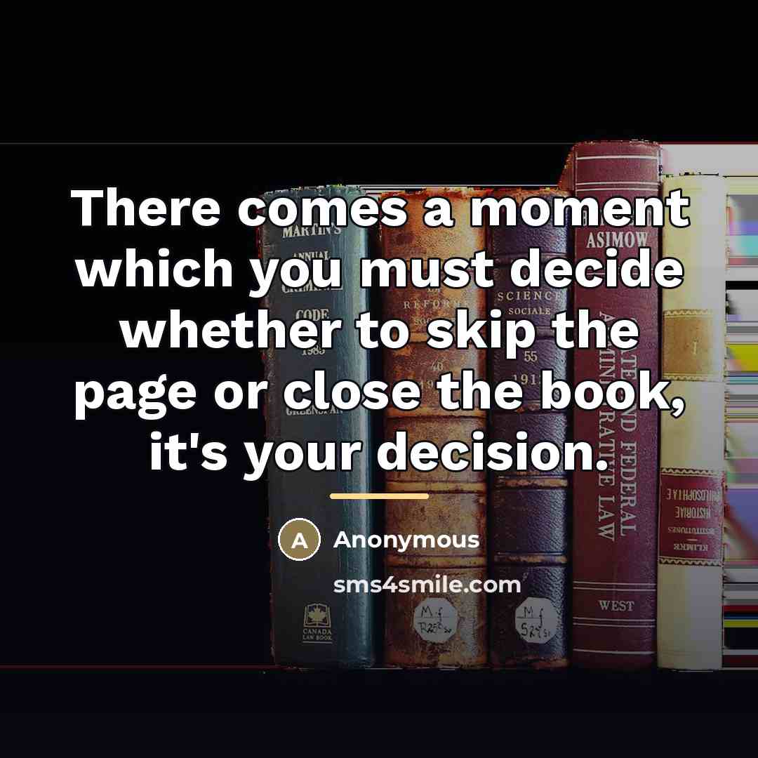 “There comes a moment which you must decide whether to…” quote by Anonymous