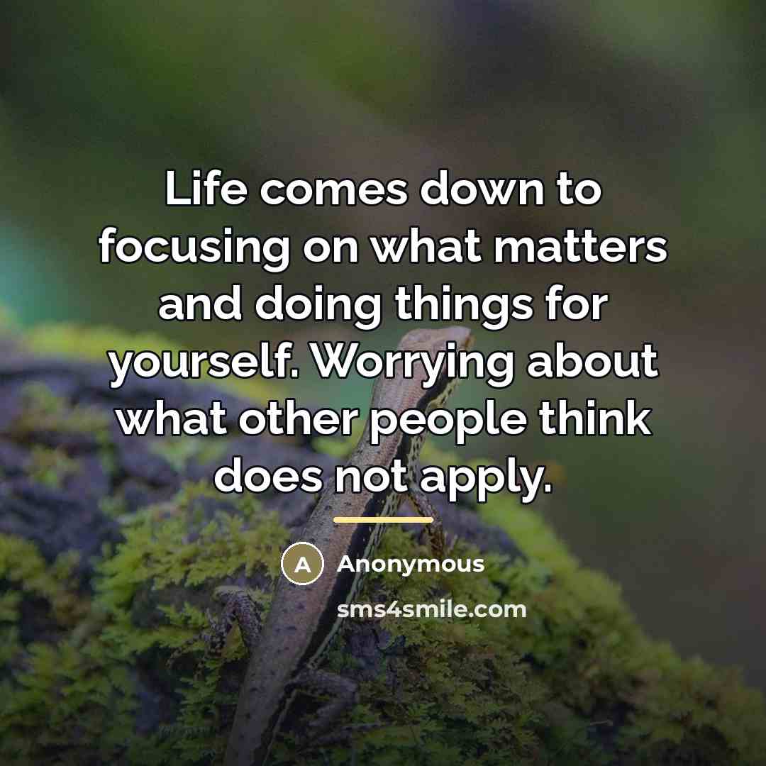 “Life comes down to focusing on what matters and doing…” quote by Anonymous