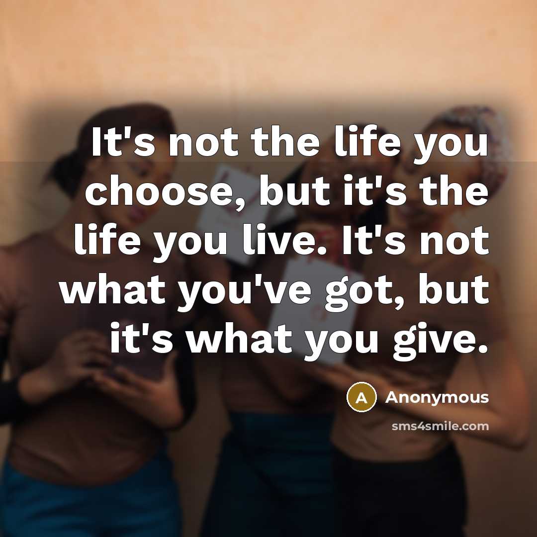 “It's not the life you choose, but it's the life…” quote by Anonymous