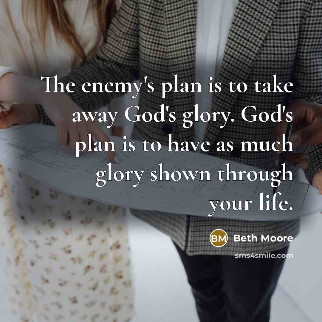“The enemy's plan is to take away God's glory. God's…” quote by Beth Moore