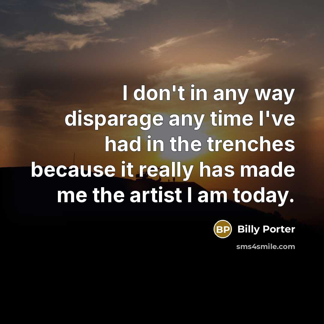 “I don't in any way disparage any time I've had…” quote by Billy Porter