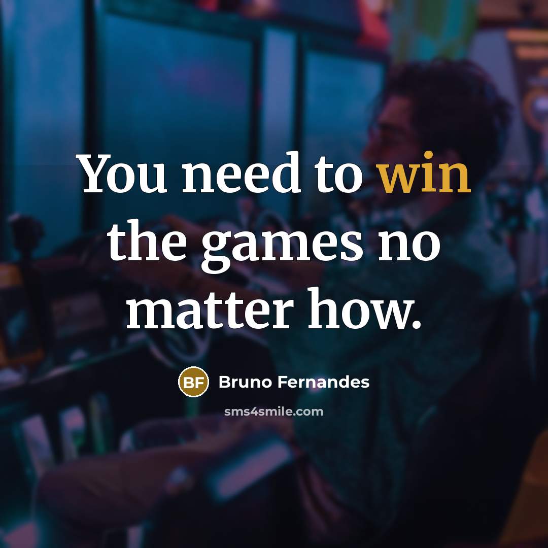 “You need to win the games no matter how.…” quote by Bruno Fernandes