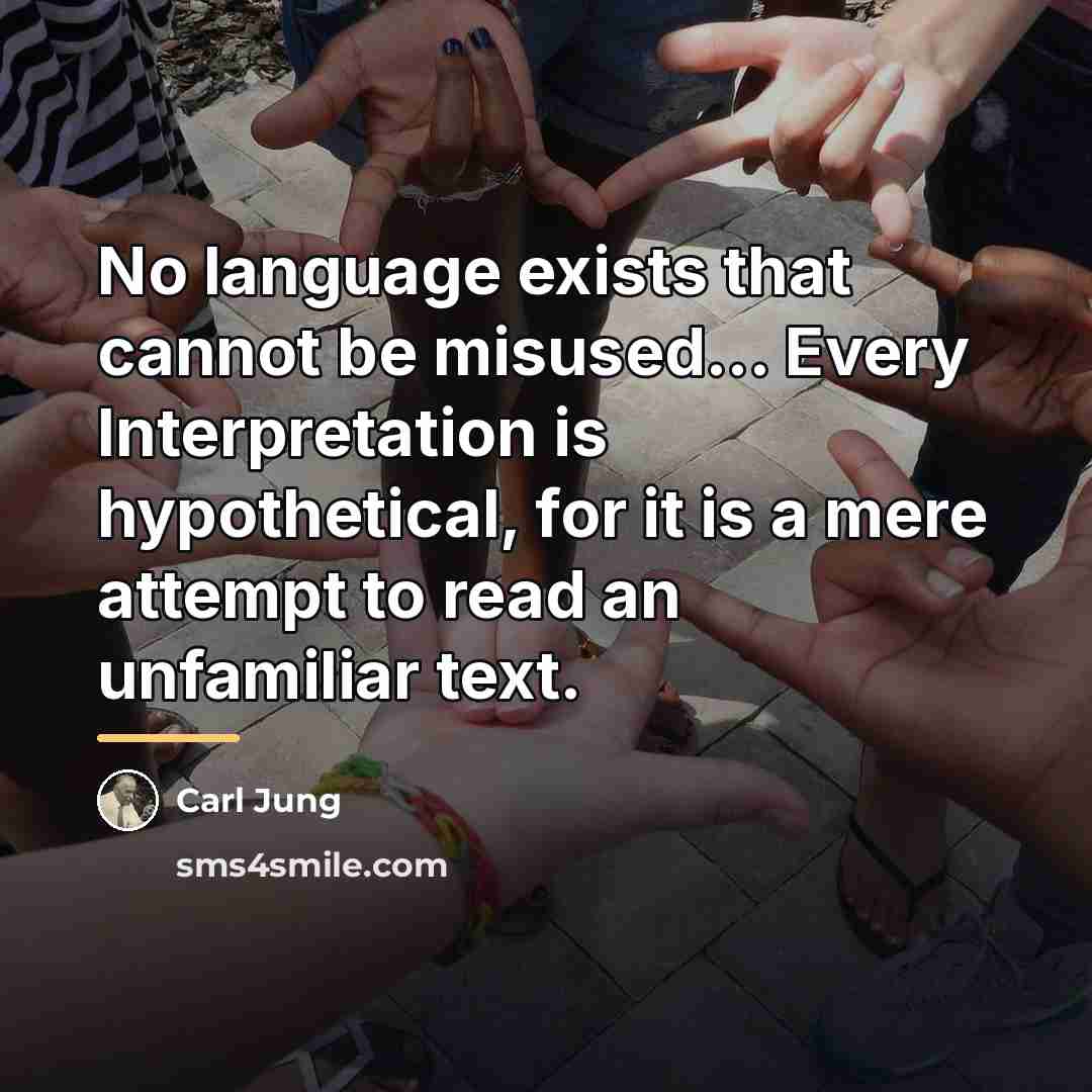 “No language exists that cannot be misused... Every Interpretation is…” quote by Carl Jung
