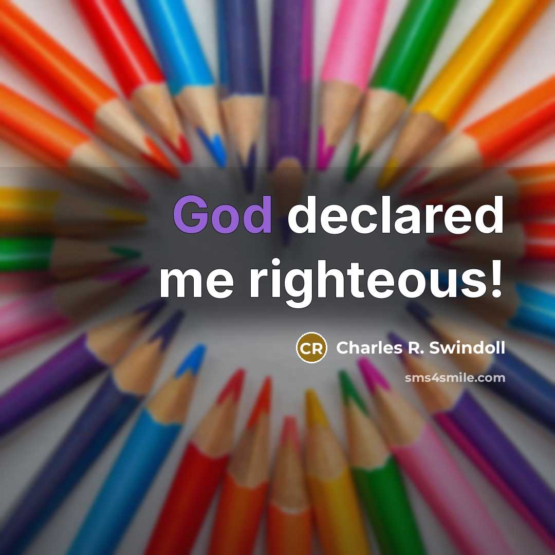 “God declared me righteous!…” quote by Charles R. Swindoll