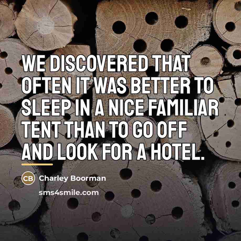 “We discovered that often it was better to sleep in…” quote by Charley Boorman