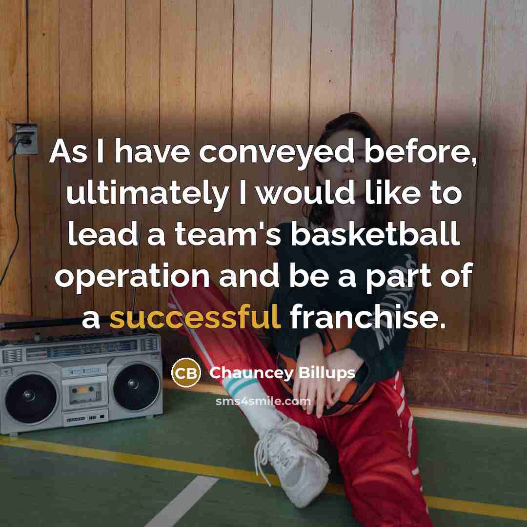 “As I have conveyed before, ultimately I would like to…” quote by Chauncey Billups