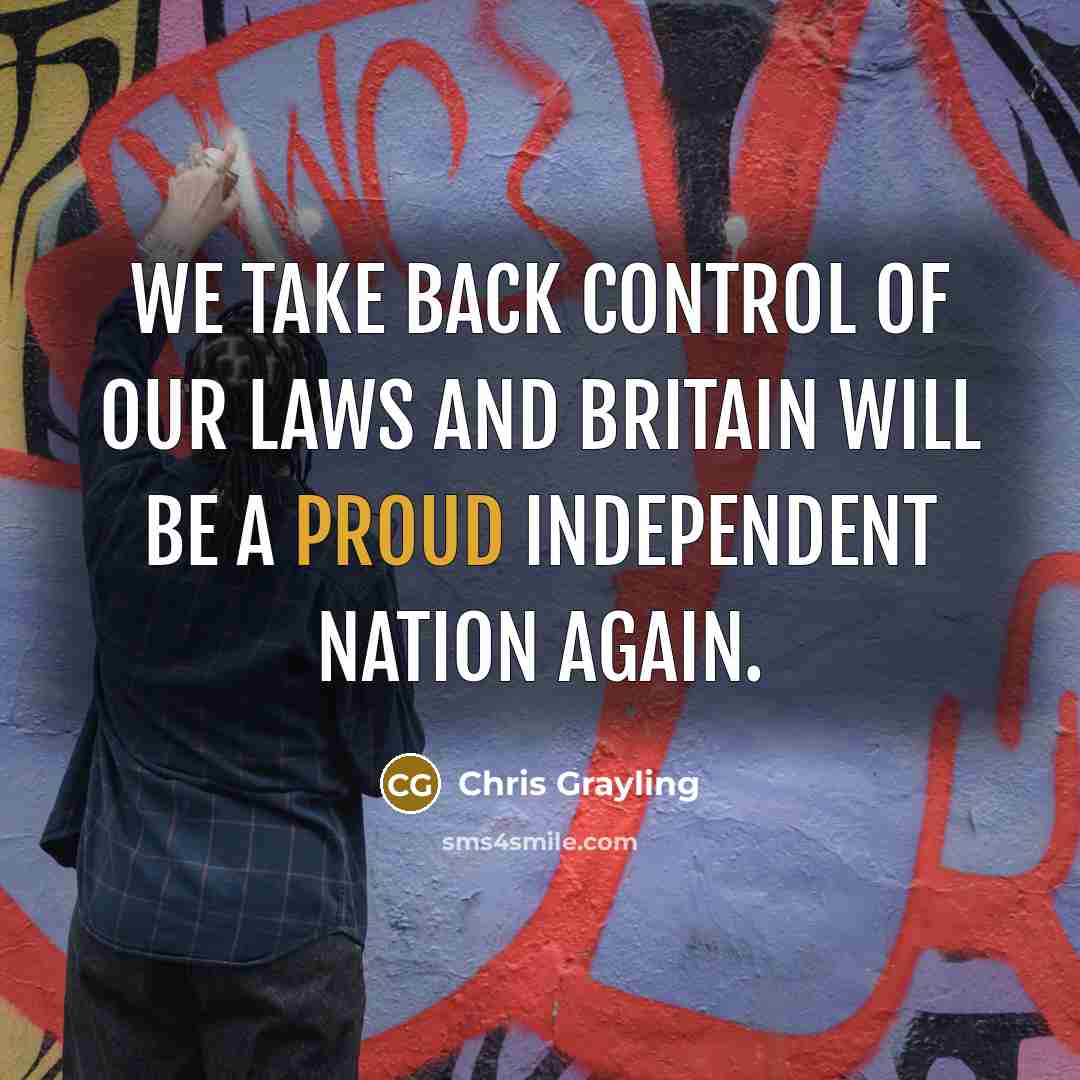 “We take back control of our laws and Britain will…” quote by Chris Grayling
