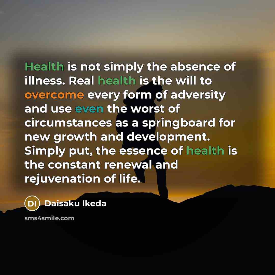 “Health is not simply the absence of illness. Real health…” quote by Daisaku Ikeda