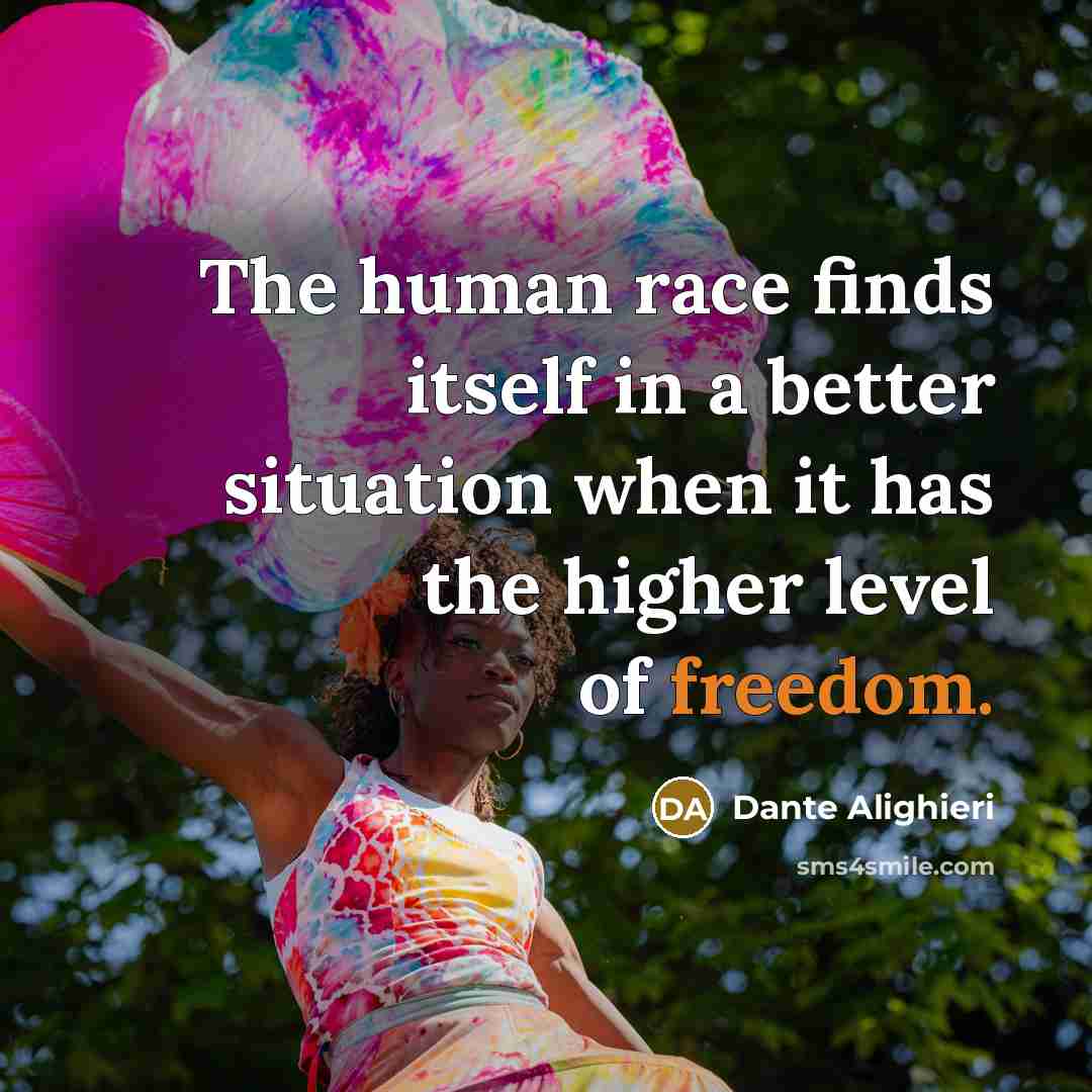 “The human race finds itself in a better situation when…” quote by Dante Alighieri