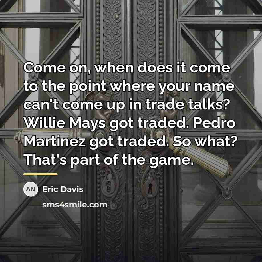 “Come on, when does it come to the point where…” quote by Eric Davis