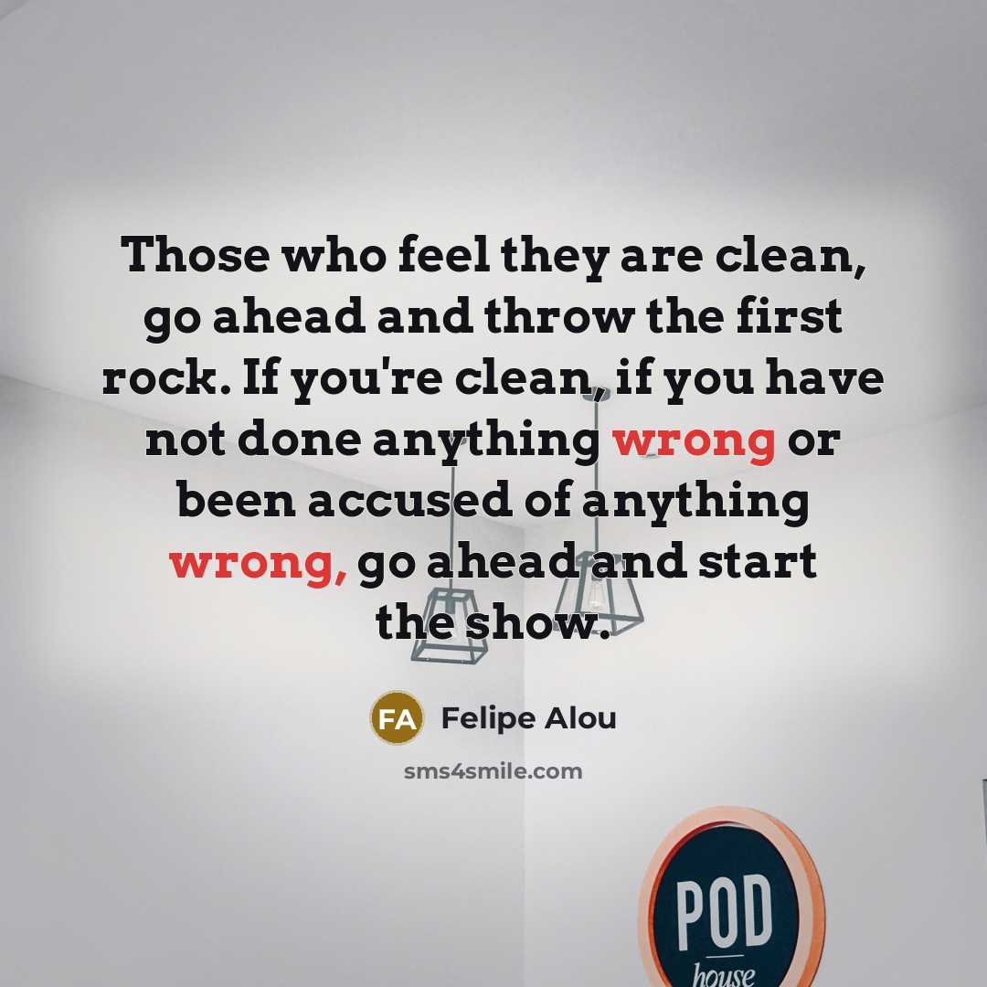 “Those who feel they are clean, go ahead and throw…” quote by Felipe Alou