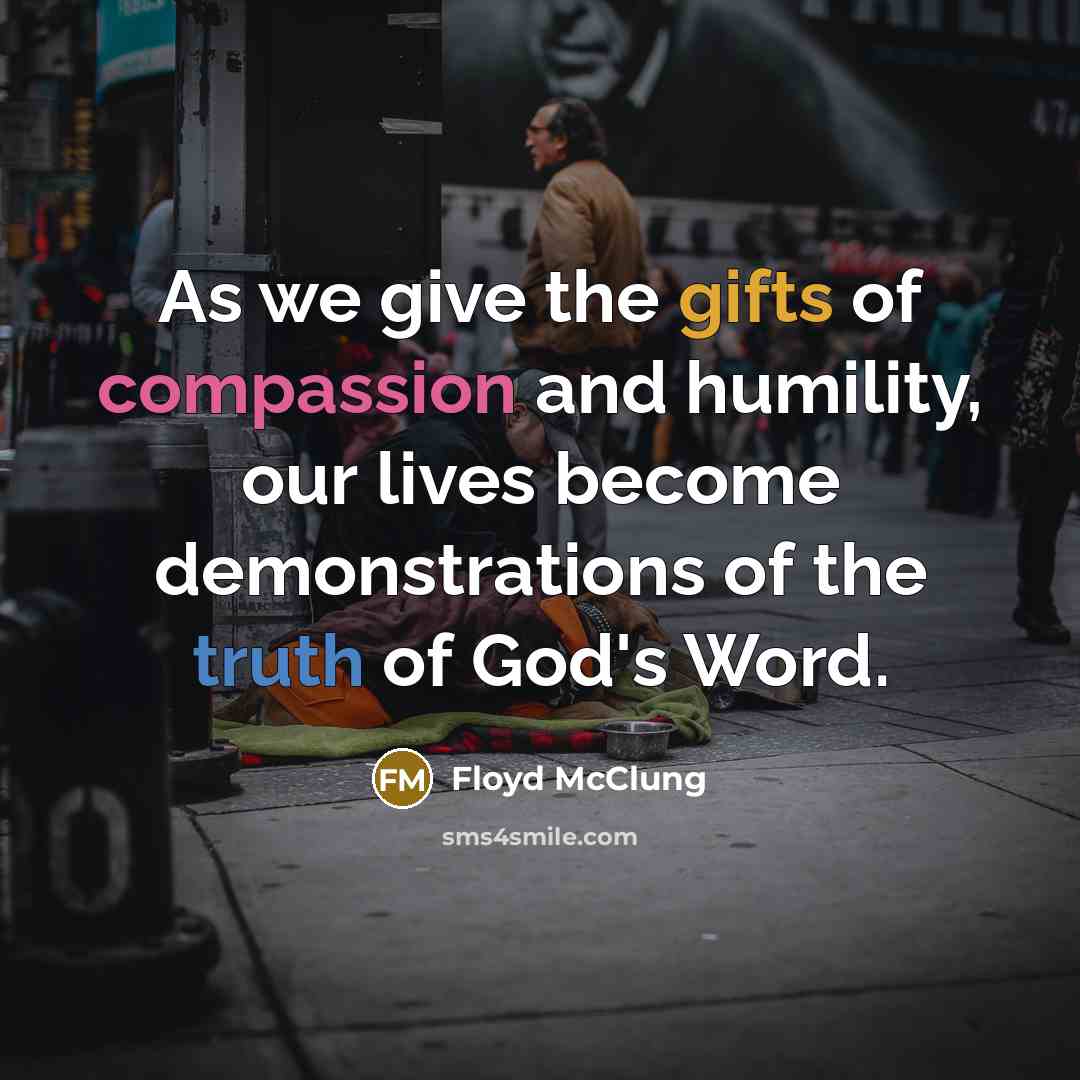 “As we give the gifts of compassion and humility, our…” quote by Floyd McClung