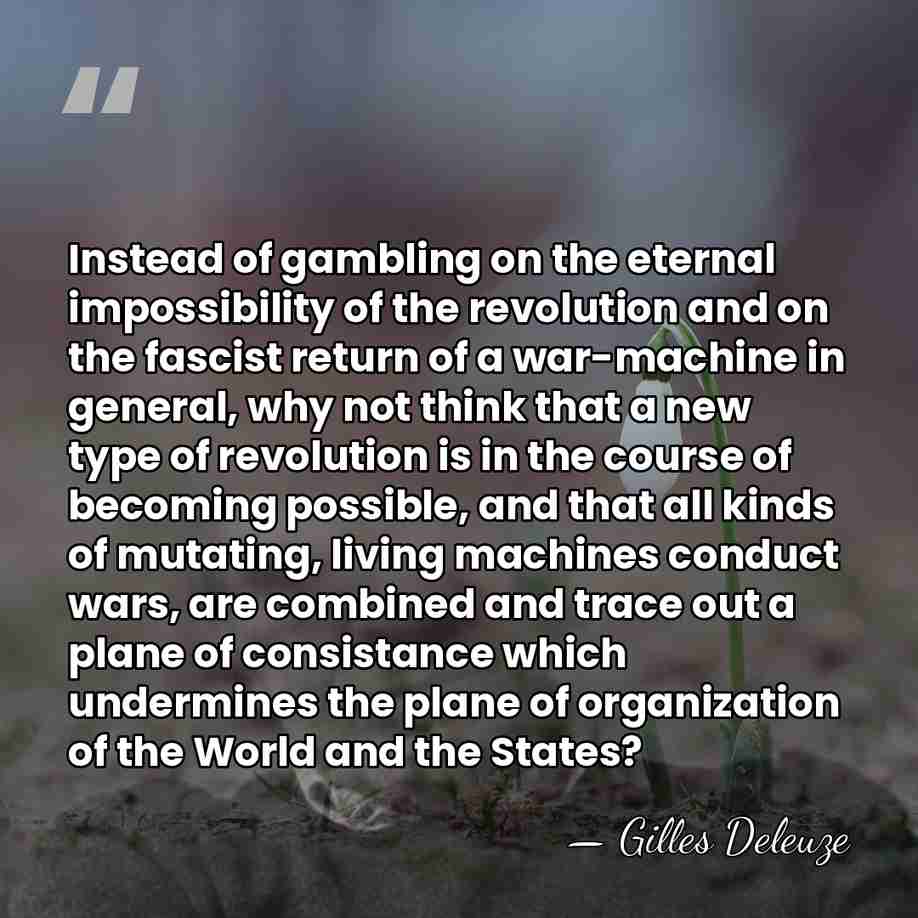 Instead of gambling on the eternal impossibility of the revolution and on&hellip; - Gilles Deleuze