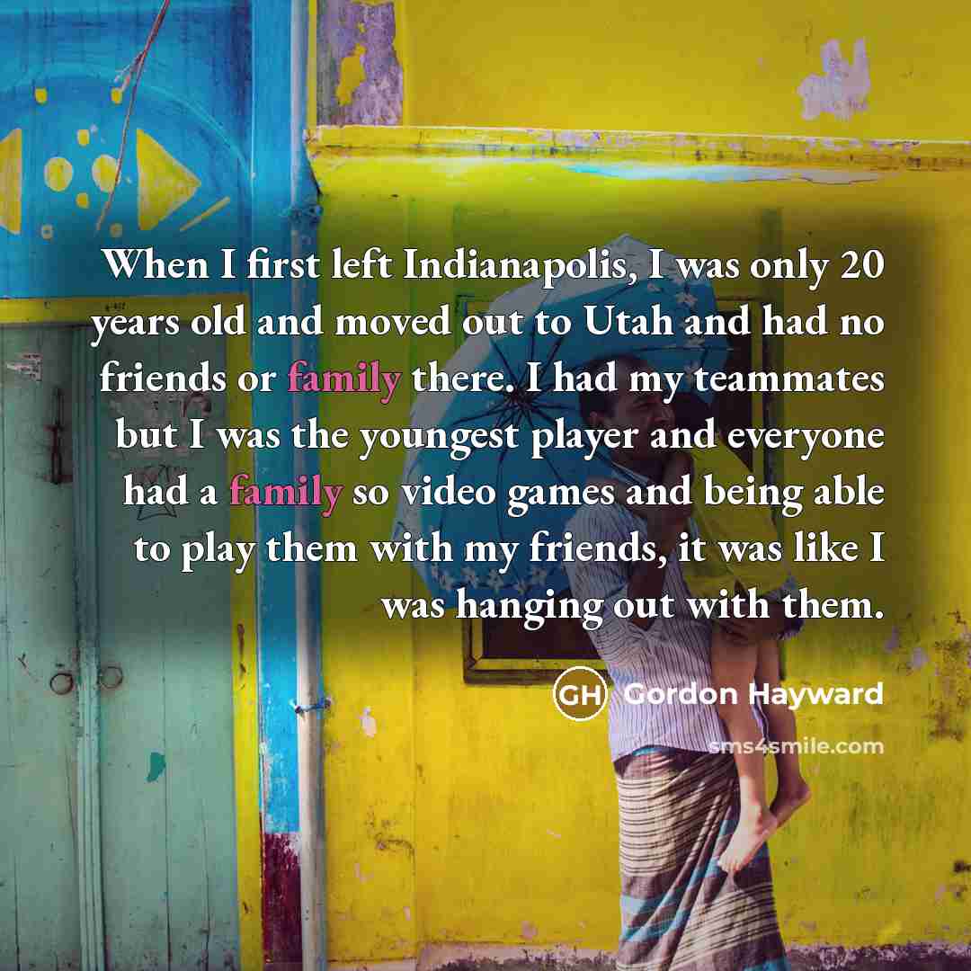 “When I first left Indianapolis, I was only 20 years…” quote by Gordon Hayward