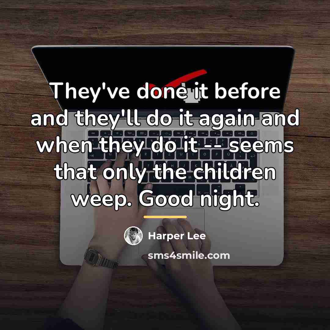 “They've done it before and they'll do it again and…” quote by Harper Lee