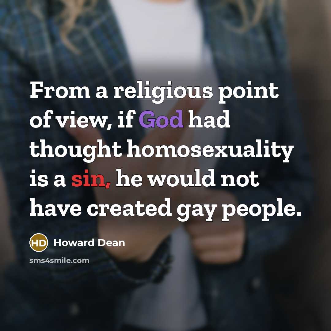 “From a religious point of view, if God had thought…” quote by Howard Dean
