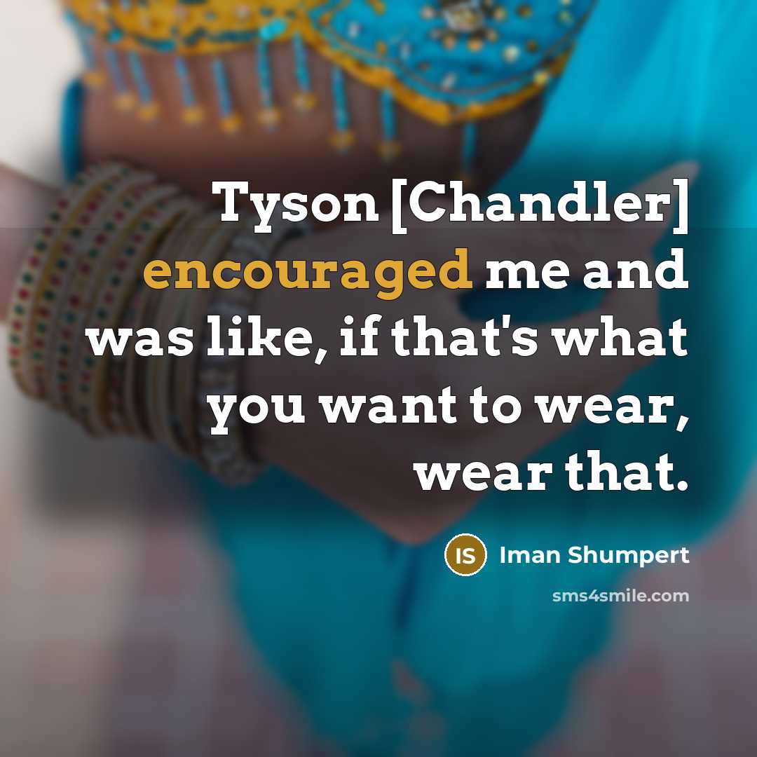 “Tyson [Chandler] encouraged me and was like, if that's what…” quote by Iman Shumpert