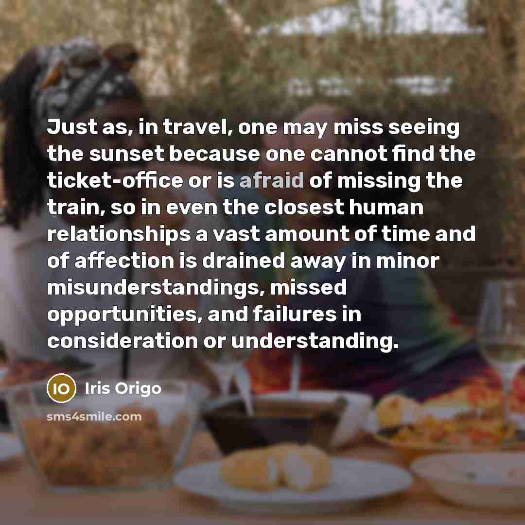 “Just as, in travel, one may miss seeing the sunset…” quote by Iris Origo