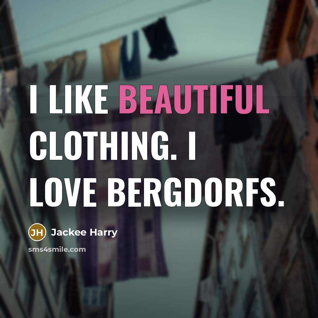 “I like beautiful clothing. I love Bergdorfs.…” quote by Jackee Harry