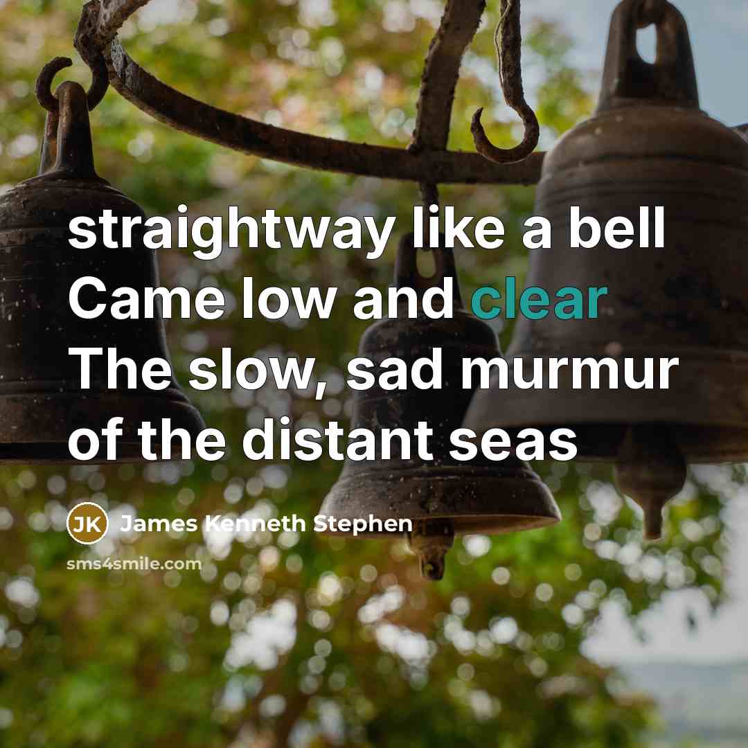“straightway like a bell Came low and clear The slow,…” quote by James Kenneth Stephen
