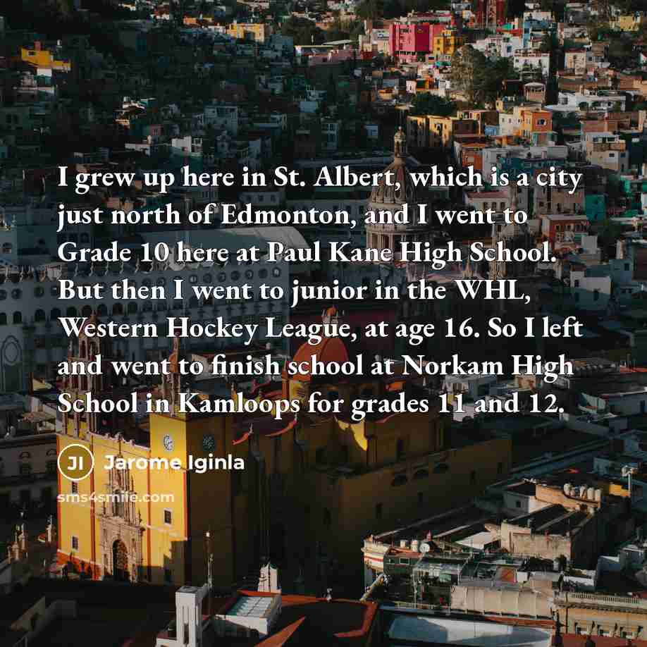 “I grew up here in St. Albert, which is a…” quote by Jarome Iginla