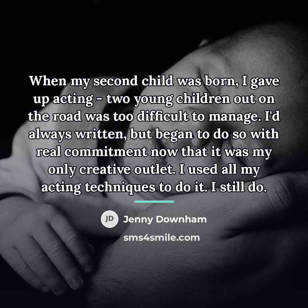 “When my second child was born, I gave up acting…” quote by Jenny Downham