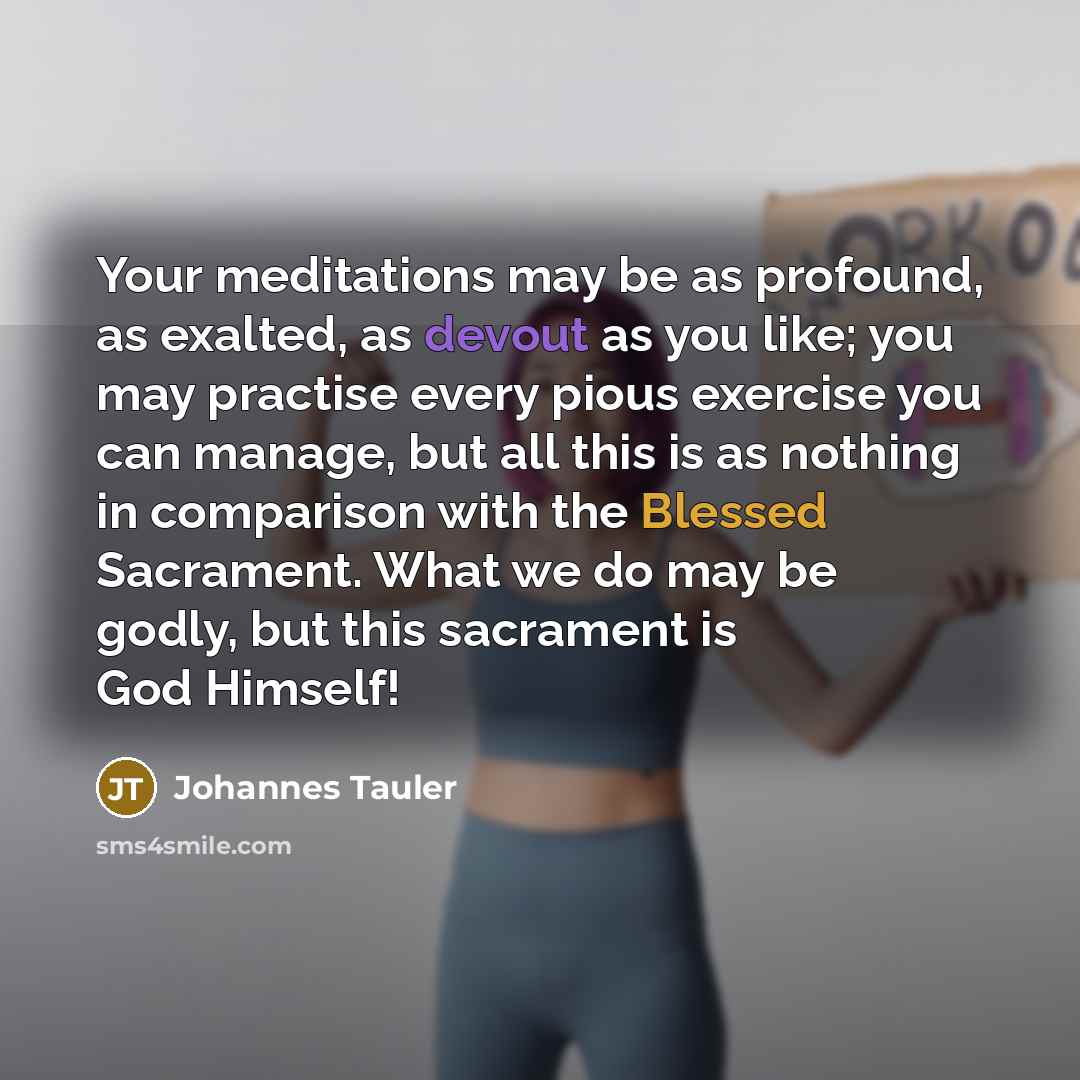“Your meditations may be as profound, as exalted, as devout…” quote by Johannes Tauler