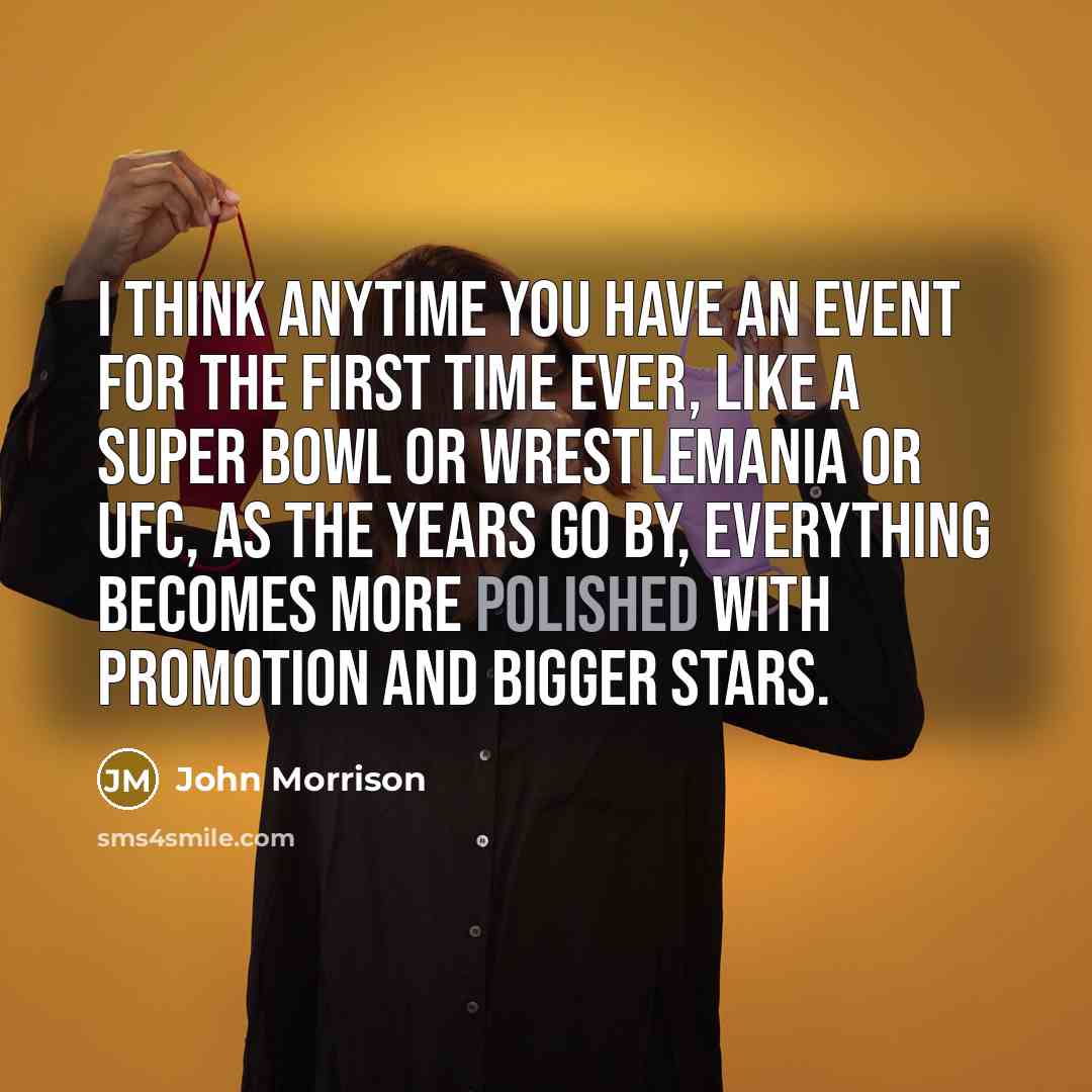 “I think anytime you have an event for the first…” quote by John Morrison
