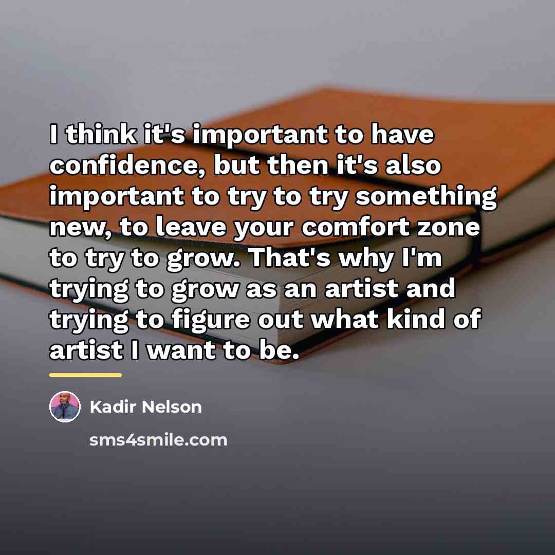“I think it's important to have confidence, but then it's…” quote by Kadir Nelson