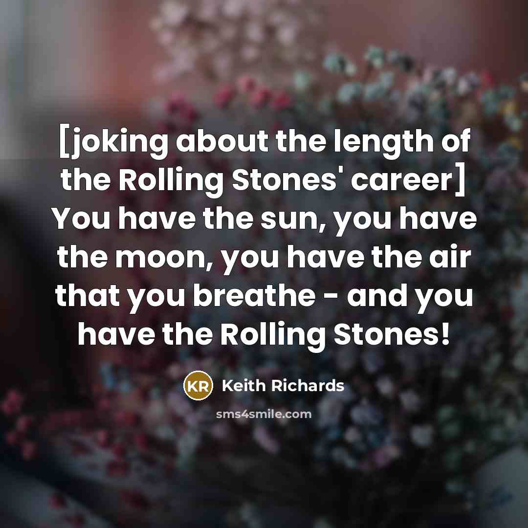 “[joking about the length of the Rolling Stones' career] You…” quote by Keith Richards